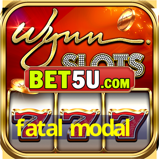 fatal modal